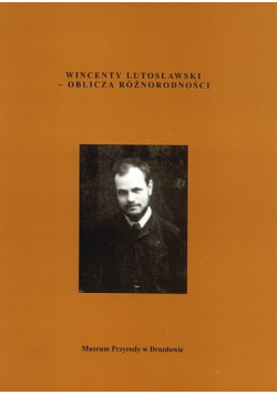 Wincenty Lutosławski  - Oblicza różnorodności