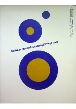 Grafika ze zbiorów Krakowskiej ASP 1946 - 2006