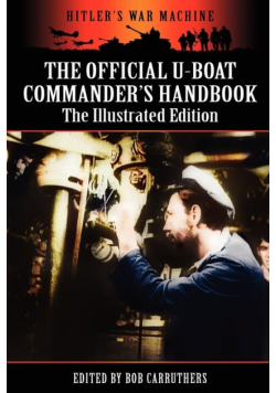 The Official U-boat Commander's Handbook - The Illustrated Edition