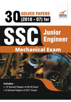 30 Solved Papers (2018-07) for SSC Junior Engineer Mechanical Exam
