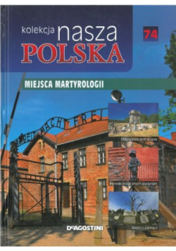 Kolekcja nasza Polska Miejsca Martyrologii