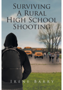 Surviving A Rural High School Shooting