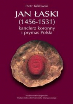 Jan Łaski 1456 - 1531 kanclerz koronny i prymas Polski