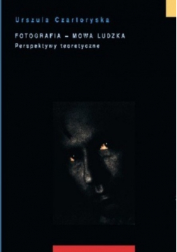 Fotografia - mowa ludzka Perspektywy teoretyczne