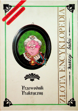 Złota encyklopedia naszej babci Reprint z 1892 r