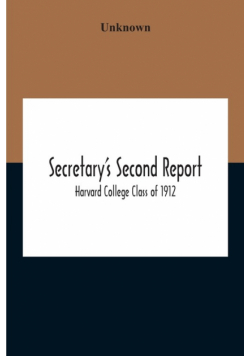 Secretary'S Second Report; Harvard College Class Of 1912