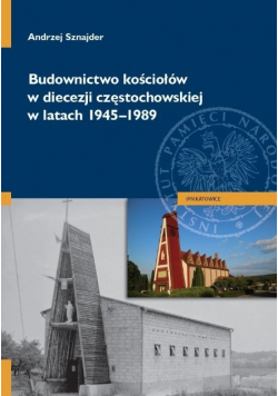 Budownictwo kościołów w diecezji częstochowskiej w latach 1945 - 1989