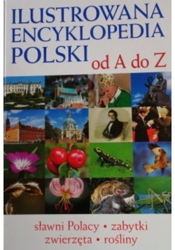 Ilustrowana encyklopedia Polski od A do Z