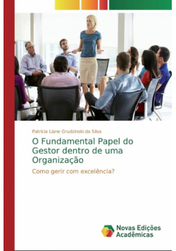 O Fundamental Papel do Gestor dentro de uma Organização