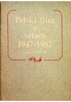 Polski film o sztuce 1947 1982 Zarys dziejów
