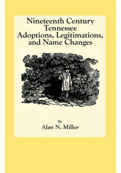 Nineteenth Century Tennessee Adoptions, Legitimations, and Name Changes