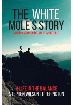 The White Mole's Story - Making Mountains out of Molehills