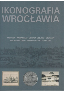 Ikonografia Wrocławia Tom II
