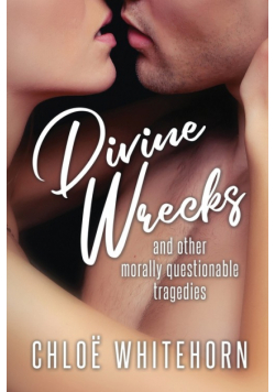 DIVINE WRECKS and other morally questionable tragedies