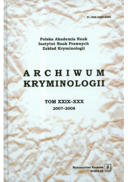 Archiwum kryminologii t. XXIX-XXX 2007-2008