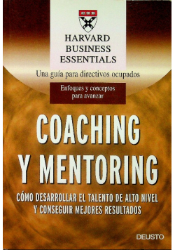 Coaching y mentoring como desarrollar el talento de alto nivel y conseguir mejores resultados