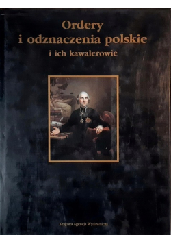 Ordery i odznaczenia polskie i ich kawalerowie