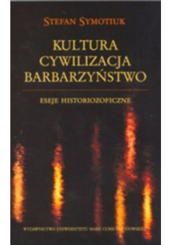 Kultura Cywilizacja Barbarzyństwo