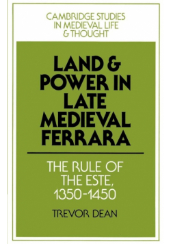 Land and Power in Late Medieval Ferrara