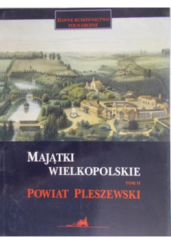 Majątki wielkopolskie-powiat Pleszewski tom II