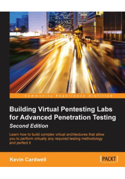 Building Virtual Pentesting Labs for Advanced Penetration Testing, Second Edition