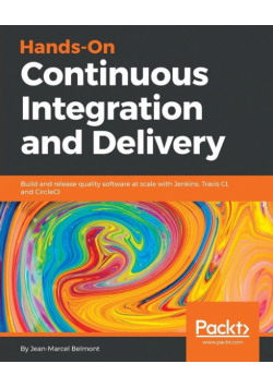 Hands-On Continuous Integration and Delivery