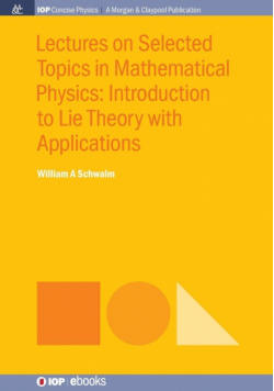 Lectures on Selected Topics in Mathematical Physics