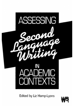 Assessing Second Language Writing in Academic Contexts