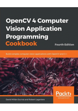 OpenCV 4 Computer Vision Application Programming Cookbook