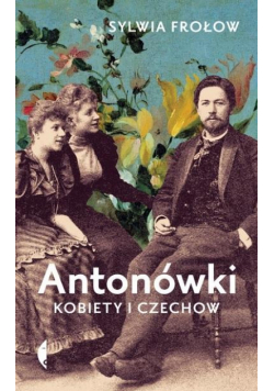 Antonówki. Kobiety i Czechow