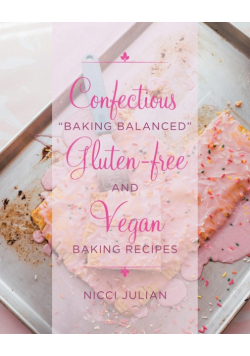 Confectious "Baking Balanced" Gluten-free and Vegan Baking Recipes