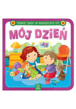 Poznaję świat od najmłodszych lat. Mój dzień