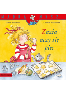 Mądra Mysz. Zuzia uczy się piec