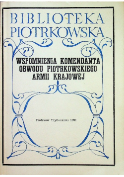 Wspomnienia komendanta obwodu piotrkowskiego armii krajowej