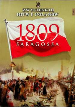 Zwycięskie Bitwy Polaków Tom 67 Saragossa 1809