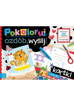 Pokoloruj, ozdób, wyślij. Kartki i liściki
