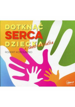 Dotknąć serca dziecka, a nawet nastolatka mp3