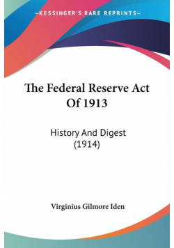 The Federal Reserve Act Of 1913