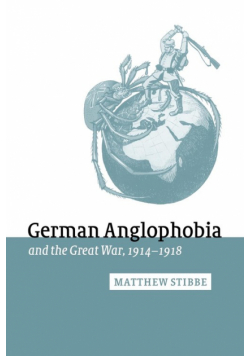 German Anglophobia and the Great War, 1914 1918