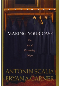 Making Your Case The Art of Persuading Judges