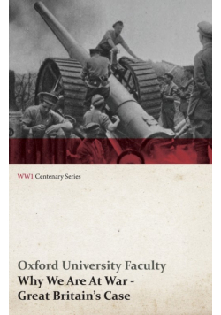 Why We Are at War - Great Britain's Case (WWI Centenary Series)