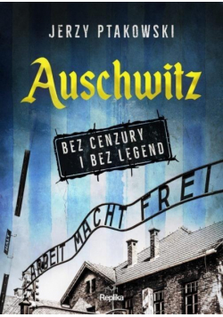 Auschwitz bez cenzury i bez legend