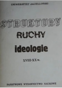 Struktury ruchy ideologie XVIII -XX w