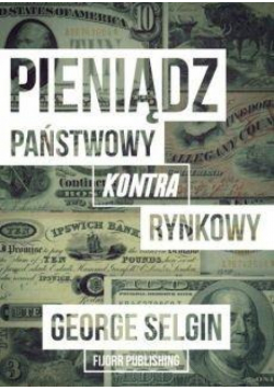 Pieniądz - państwowy kontra rynkowy