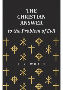 The Christian Answer to the Problem of Evil