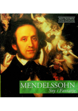 Mistrzowie muzyki klasycznej Mendelssohn Sny i Fantazje z CD