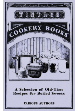 A Selection of Old-Time Recipes for Boiled Sweets