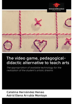 The video game, pedagogical-didactic alternative to teach arts