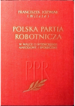 Polska Partia Robotnicza w walce o wyzwolenie narodowe i społeczne