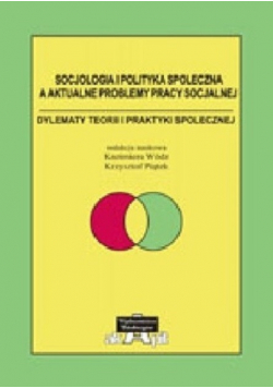 Socjologia i polityka społeczna a aktualne problemy pracy socjalnej